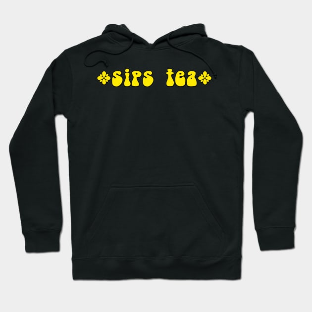 Sips Tea Groovy Text Yellow Color For Funny Girls Hoodie by mangobanana